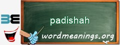WordMeaning blackboard for padishah